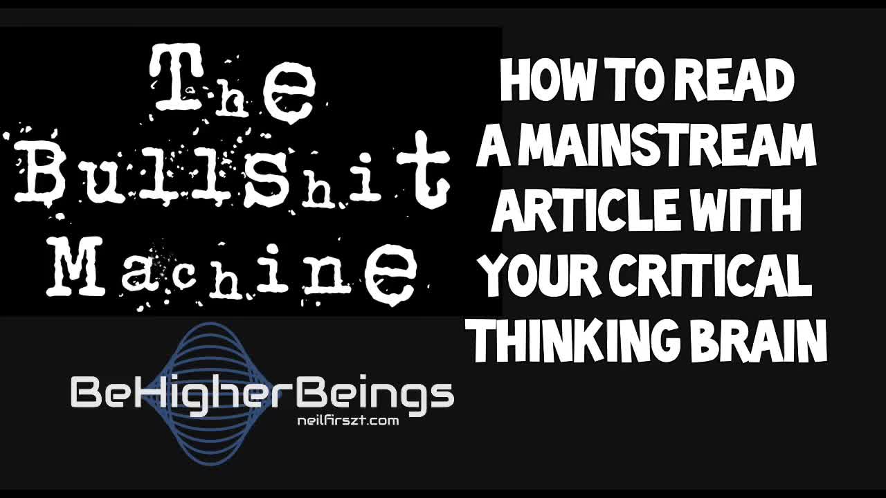 The Bullshit Machine- How to Read a Mainstream Article with Your Critical Thinking Brain