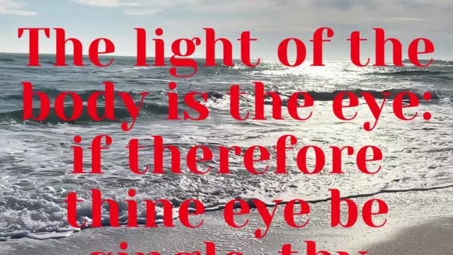 JESUS SAID... The light of the body is the eye