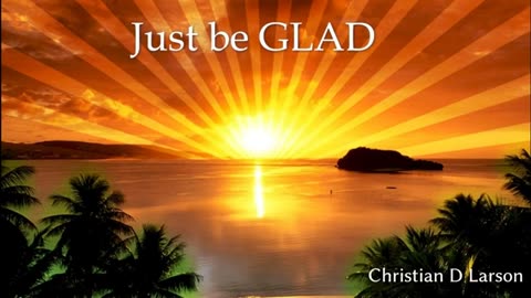 Just Be Glad