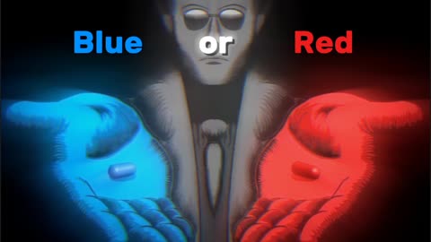 Are You blue or Red pill?