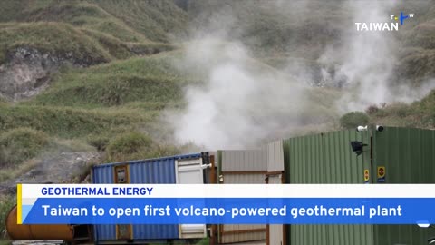 New Taipei To Open First Volcano-Powered Geothermal Plant