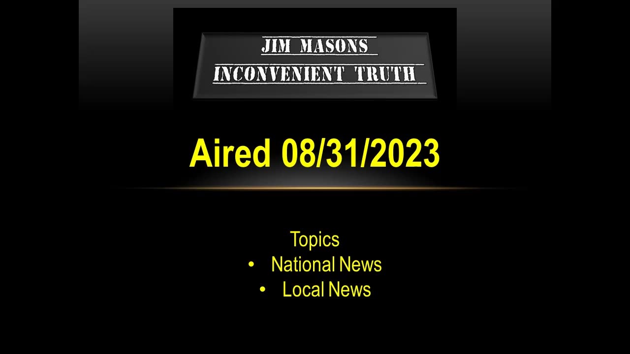 Jim Mason's Inconvenient Truth 08/31/2023