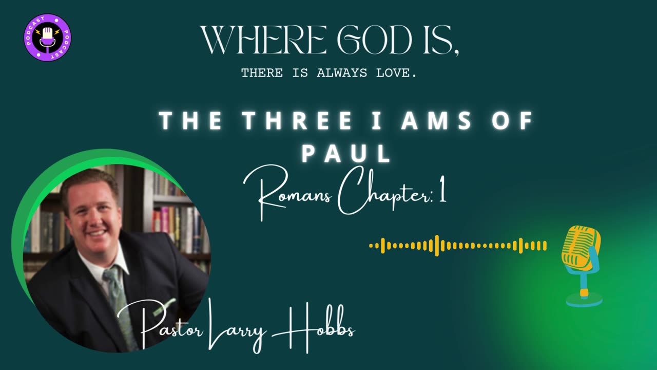 The Three I ams Of Paul, Romans Pastor Hobbs