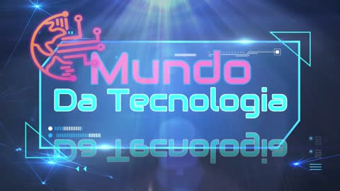 Abertura Mundo da Tecnologia