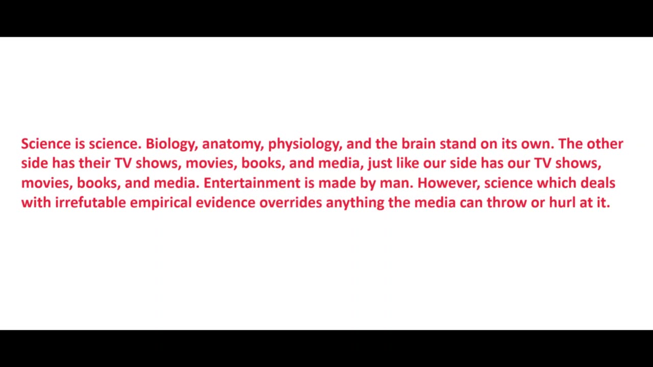 Science: Biology, anatomy, physiology, and the brain override the media