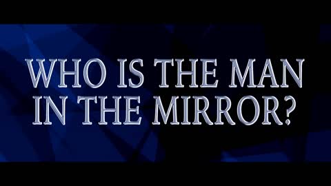 Who is the Man in the Mirror?