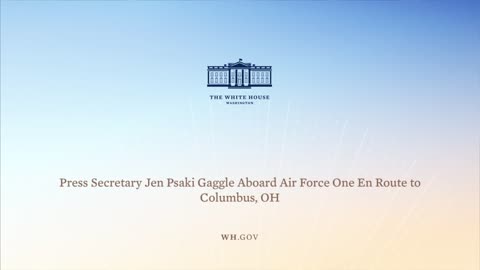 3-23-21 Press Secretary Jen Psaki Gaggle Aboard Air Force One En Route to Columbus, OH