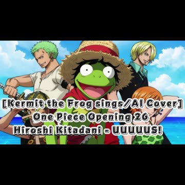 [Kermit the Frog sings/AI Cover] One piece Opening 26 Hiroshi Kitadani - UUUUUS!/AASU!
