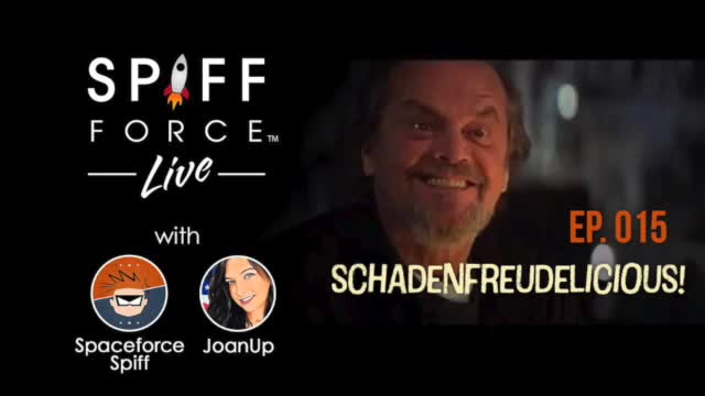 Spiff Force Live! Episode 15: Schadenfreudelicious!