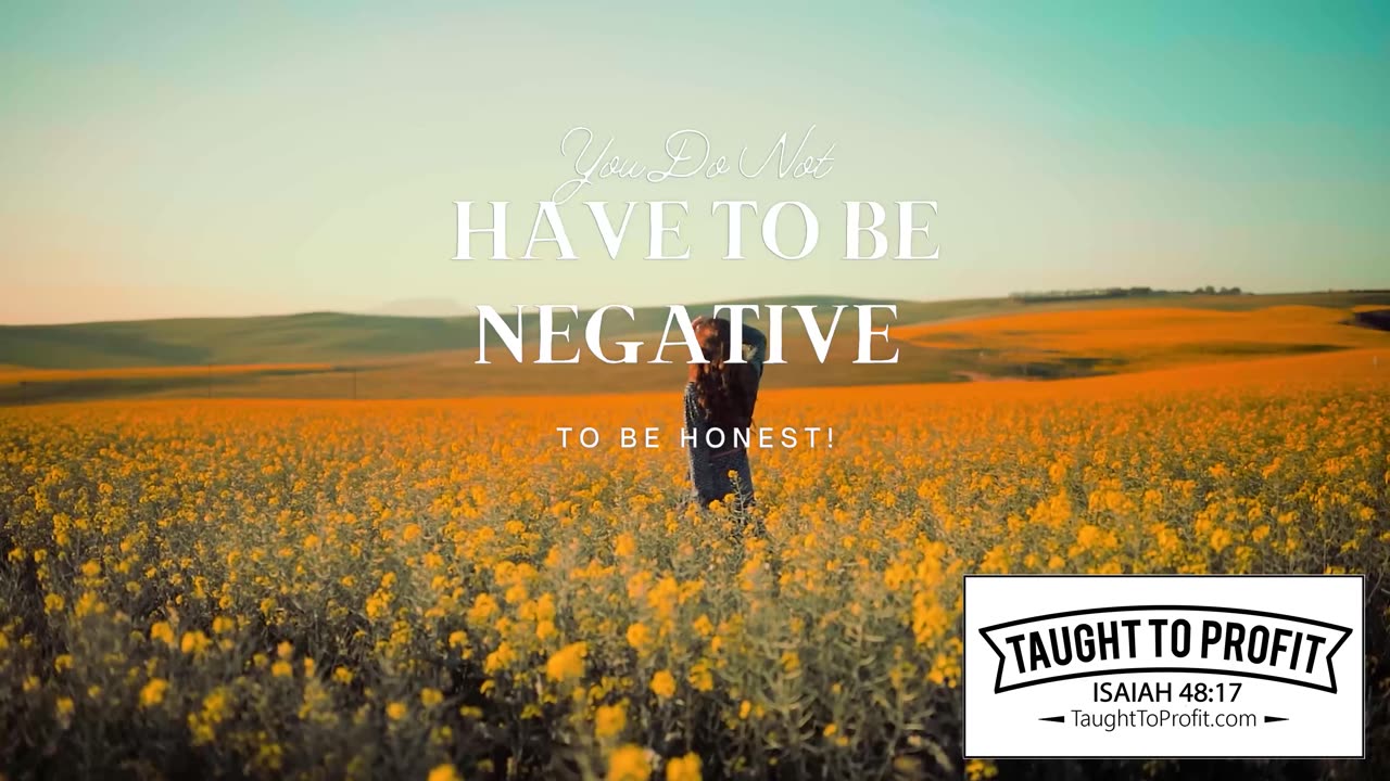 You Do Not Have To Be Negative To Be Honest!