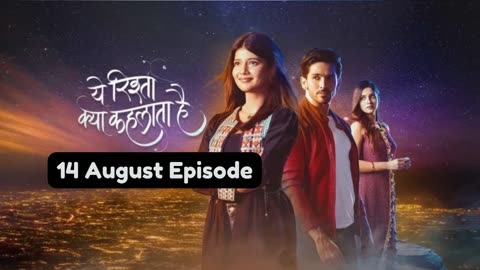 Yeh Rishta Kya Kehlata Hai 14th August 2024 Episode | YRKKH Today NEW PROMO