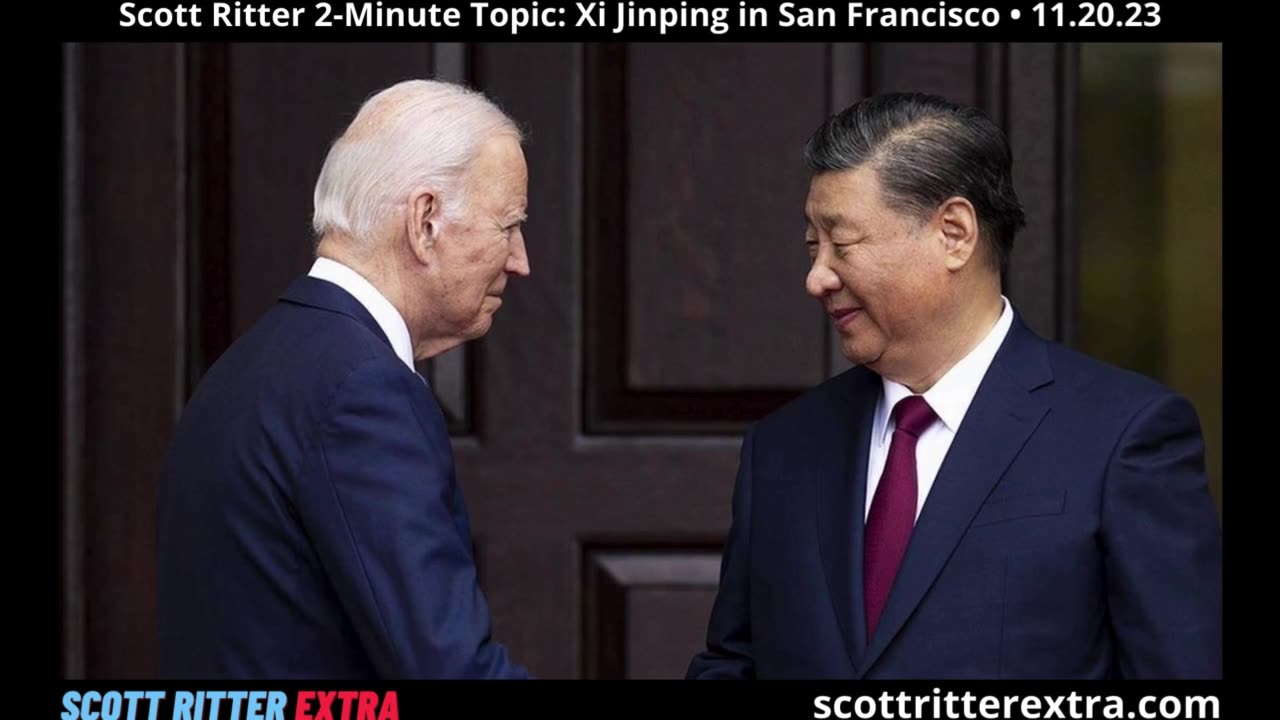 Scott Ritter 2-Minute Topic Xi Jinping in San Francisco