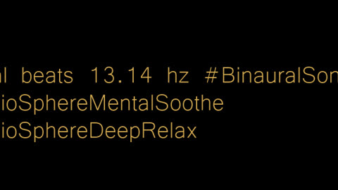 binaural_beats_13.14hz_BinauralSleepRhythms CalmingMusic BinauralRhythmicTherapy