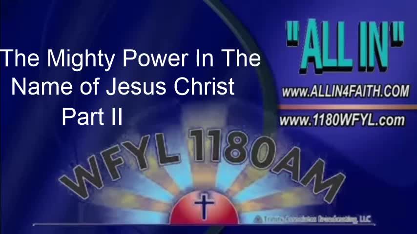 The Mighty Power of The Name of Jesus Christ Part II | All In