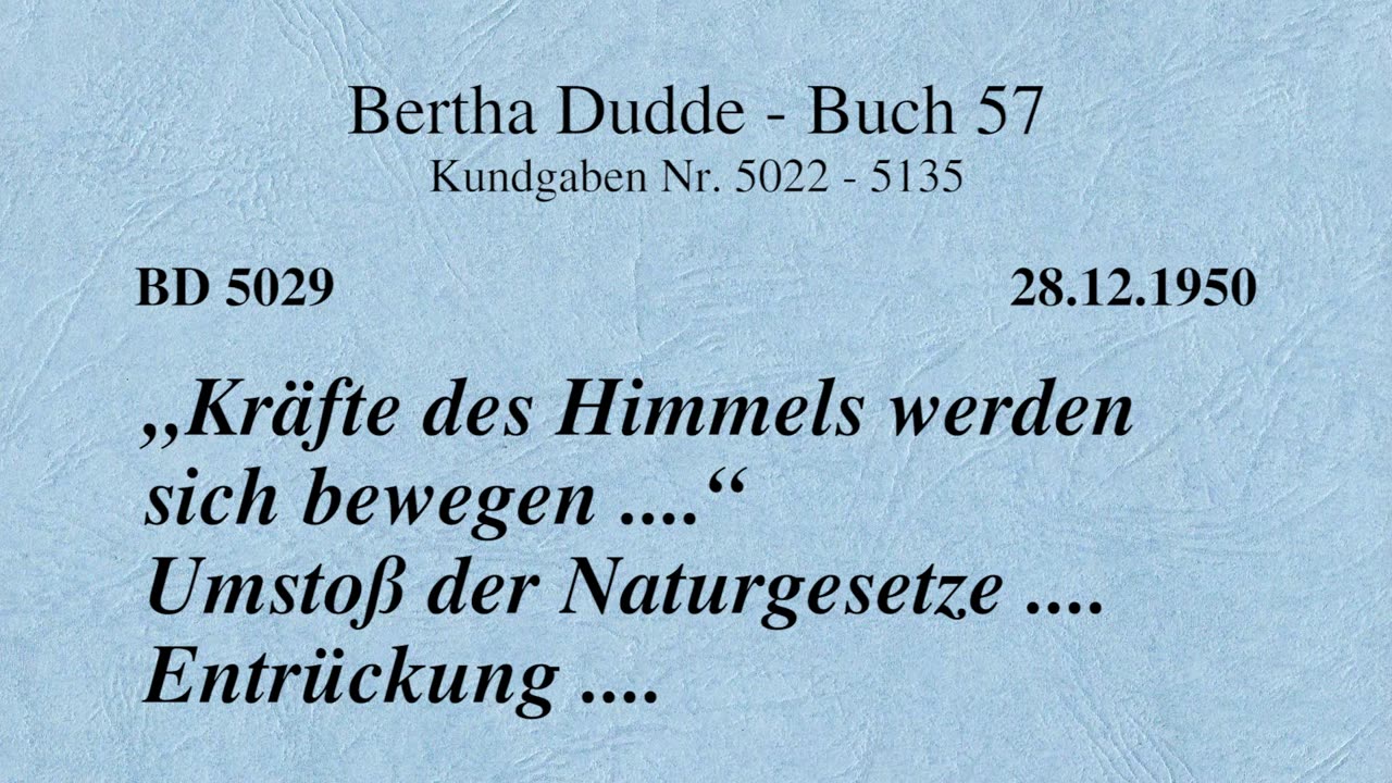 BD 5029 - "KRÄFTE DES HIMMELS WERDEN SICH BEWEGEN ...." UMSTOSS DER NATURGESETZE .... ENTRÜCKUNG ...