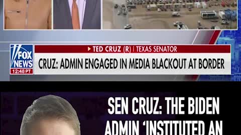 SEN CRUZ: THE BIDEN ADMIN ‘INSTITUTED AN UNPRECEDENTED MEDIA BLACKOUT’ AT THE BORDER