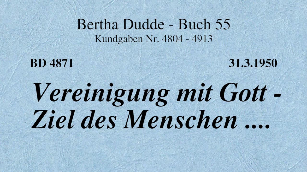 BD 4871 - VEREINIGUNG MIT GOTT - ZIEL DES MENSCHEN ....