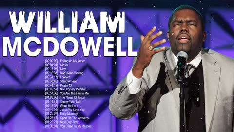 William McDowell✨💥William McDowell Worship Playlist | ✝Gospel Music Compilation🎊