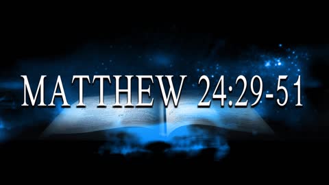 Matthew 24:29-51