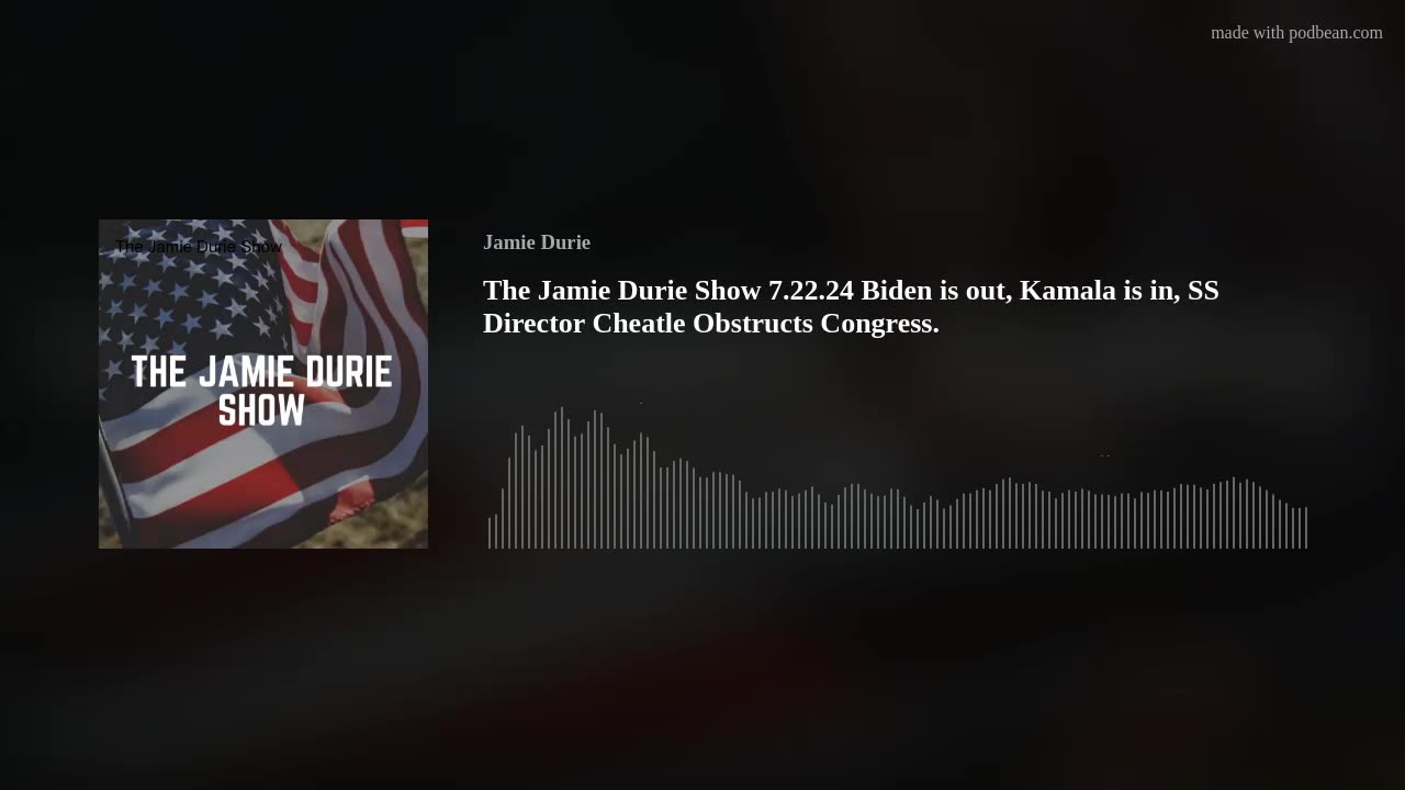 The Jamie Durie Show 7.22.24 Biden is out, Kamala is in, SS Director Cheatle Obstructs Congress.