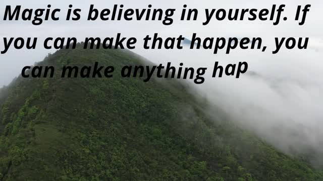 Magic is believing in yourself.