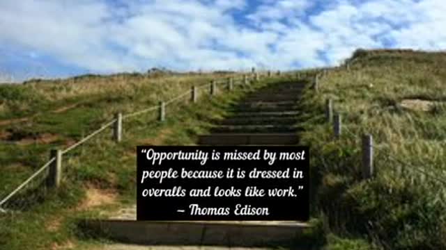 Opportunity is missed by most people because it is dressed in overalls and looks like work Thomas E