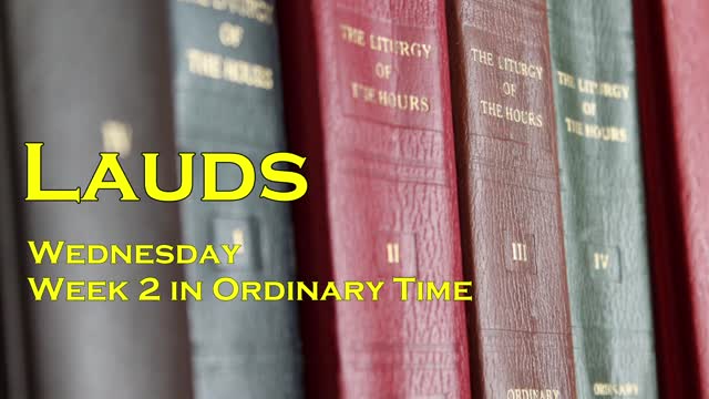 Lauds (Morning Prayer) Wednesday of week 2 in Ordinary Time