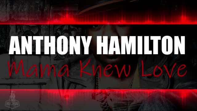 Anthony Hamilton | Mama Knew Love