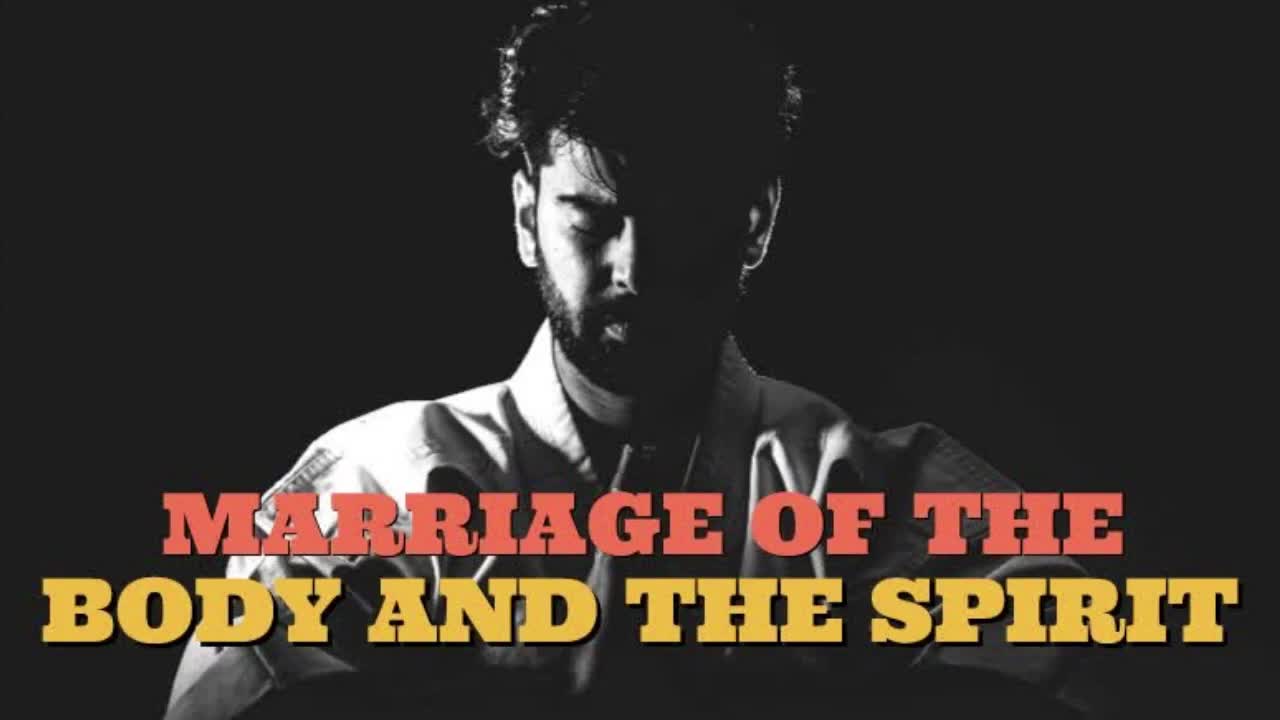 MARRIAGE OF THE BODY AND THE SPIRIT