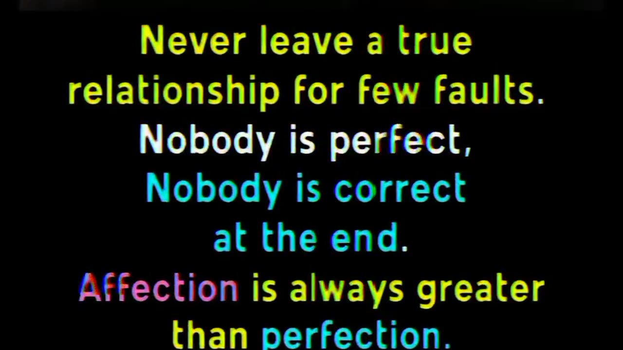 Never leave a true relationship for few faults#