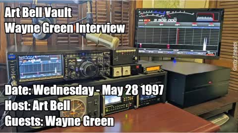 ART BELL VAULT, 1997-05-28 WAYNE GREEN INTERVIEW