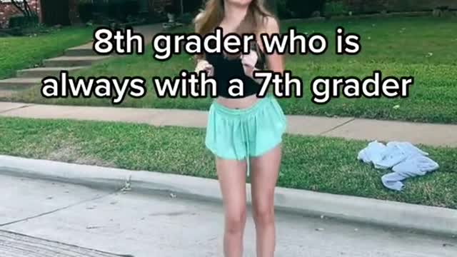 7th grader who is always with a 8th grader