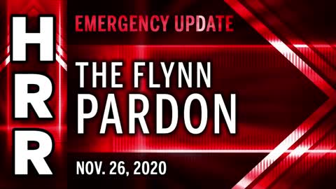 11-26-20 - Emergency Update - The Flynn Pardon