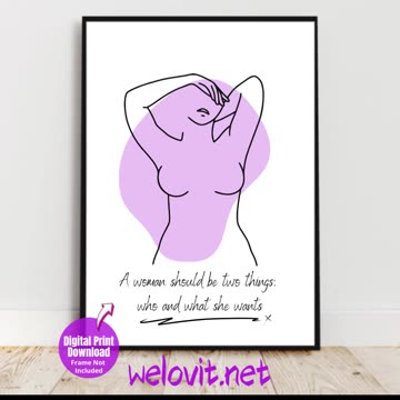 A Woman Should Be Two Things: Who and What She Wants! Picture For My Home Instant Download ❤️