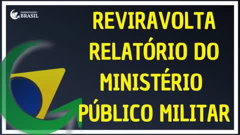 REVIRAVOLTA: RELATÓRIO DO MINISTÉRIO PÚBLICO MILITAR