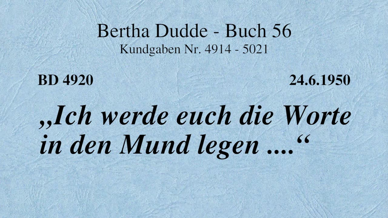 BD 4920 - "ICH WERDE EUCH DIE WORTE IN DEN MUND LEGEN ..."