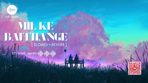 MIL KE BAITHANGE- AMRINDER GILL - [ SLOWED + REVERB ] #amrindergill #milkebaithange #viral