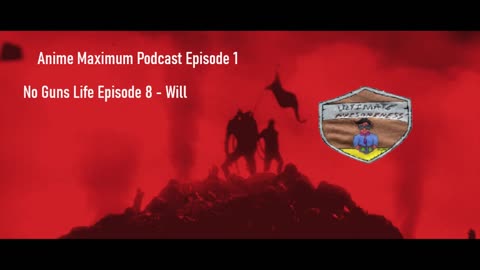 Anime Maximum Podcast Episode 1 - No Guns Life Episode 8 (Will)