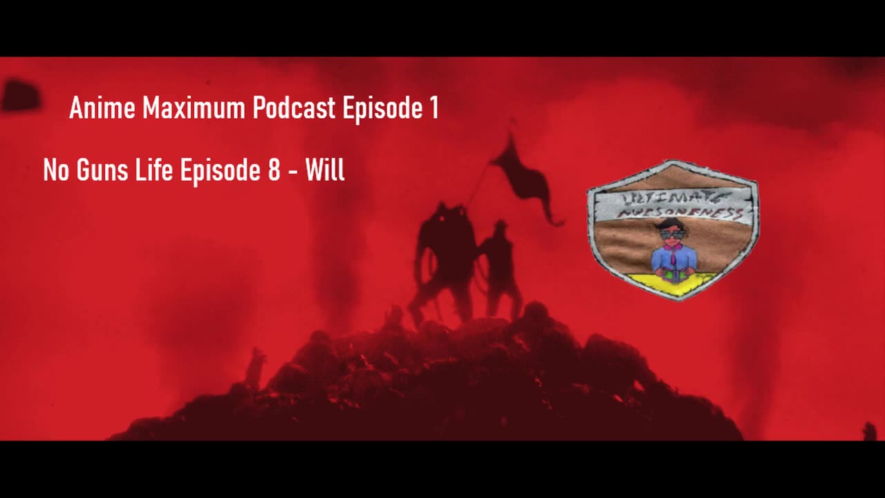 Anime Maximum Podcast Episode 1 - No Guns Life Episode 8 (Will)