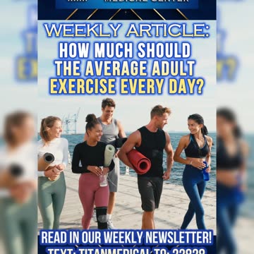 “How much should the average adult exercise every day?” in our #TitanMedical Weekly #Newsletter!