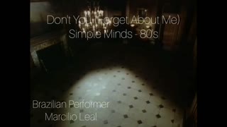 Don't You (Forget About Me) - Brazilian Singer - Marcilio Leal