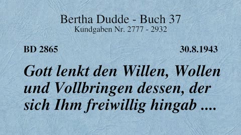 BD 2865 - GOTT LENKT DEN WILLEN, WOLLEN UND VOLLBRINGEN DESSEN, DER SICH IHM FREIWILLIG HINGAB ....