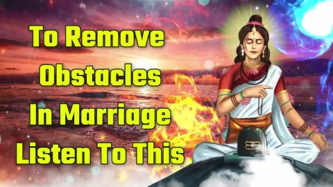 To Remove Obstacles In Marriage Listen To This