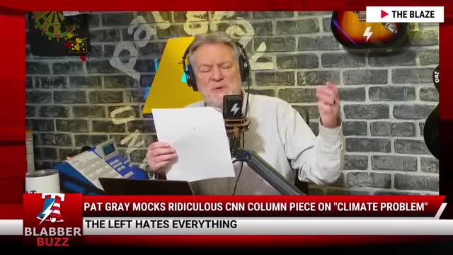 Pat Gray Mocks Ridiculous CNN Column Piece On "Climate Problem"