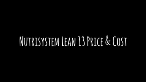 Full Nutrisystem Lean 13 Review – Benefits, Costs & Discount Codes