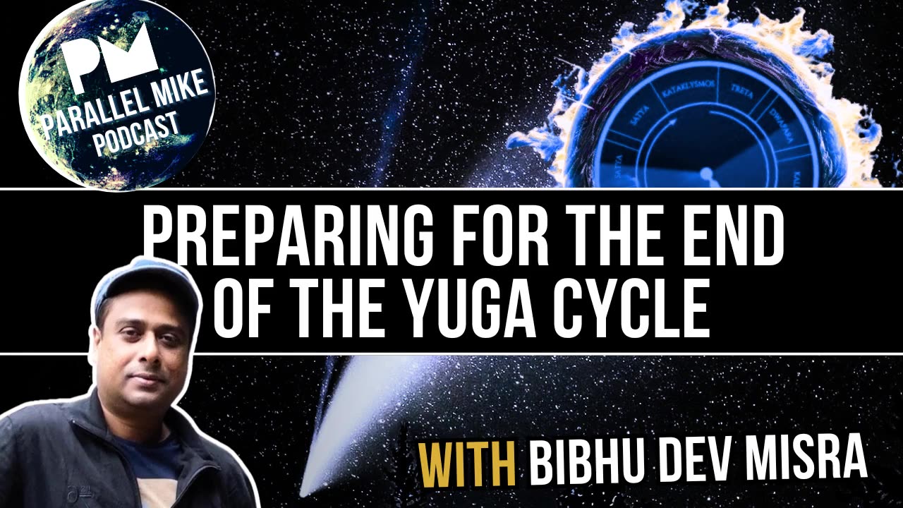 Preparing For The End of The Yuga Cycle with Bibhu Dev Misra