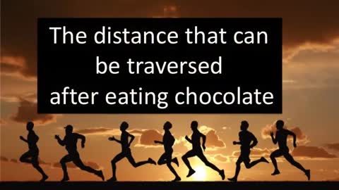 The Distance That Can Be Traversed After Eating Chocolate