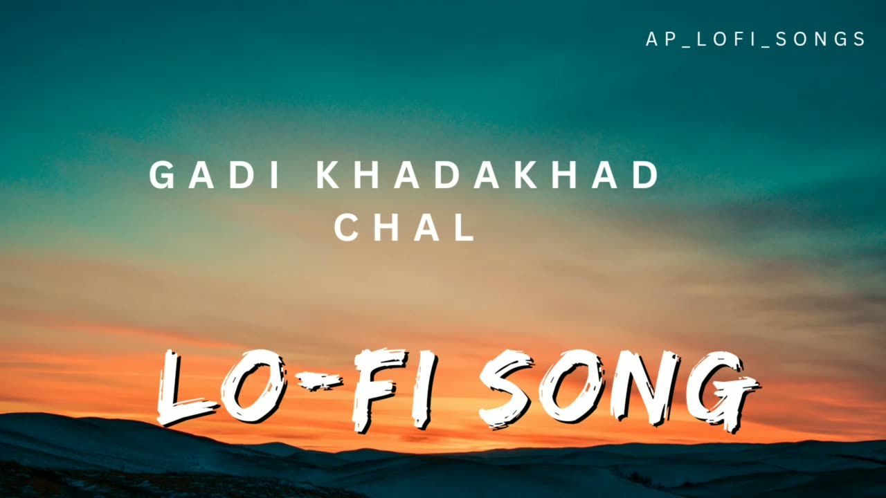 Gadi Khadakhad Chal lo-fi song | गाडी खडाखड चाल | AP_lOFI_SONG | #_AP_lofi_Song |