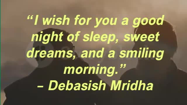“I wish for you a good night of sleep, sweet dreams, and a smiling morning.”