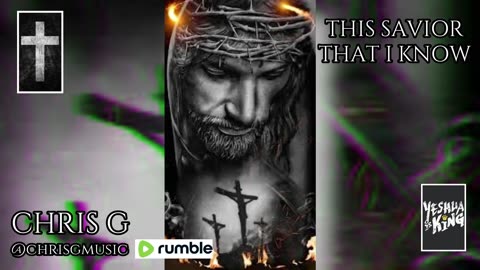 NEW MUSIC! Chris G - This Savior that I Know ( LISTEN TO THE END, Hallelujah!)